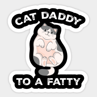 Cat Daddy To a Fatty Best Cat Dad Kitty Lover Sticker